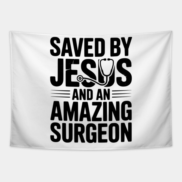 Saved by Jesus and an Amazing Surgeon Tapestry by Frank Ring