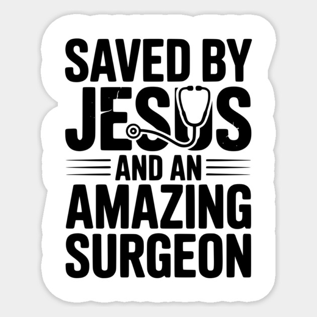 Saved by Jesus and an Amazing Surgeon Sticker by Frank Ring