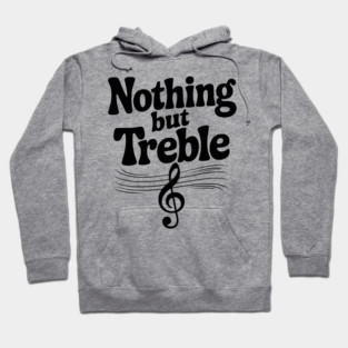 Nothing but Treble Hoodie