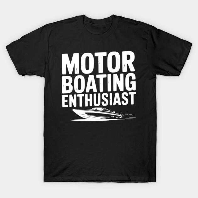 Motorboating Enthusiast T-Shirt by Frank Ring