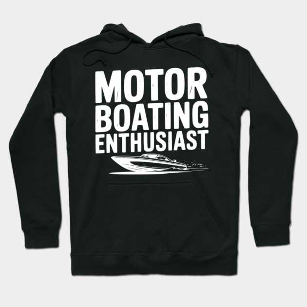 Motorboating Enthusiast Hoodie by Frank Ring