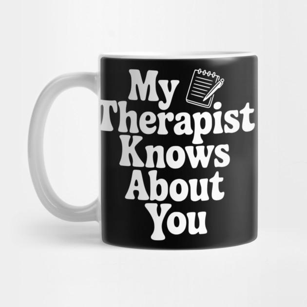 My Therapist Knows About You by Frank Ring