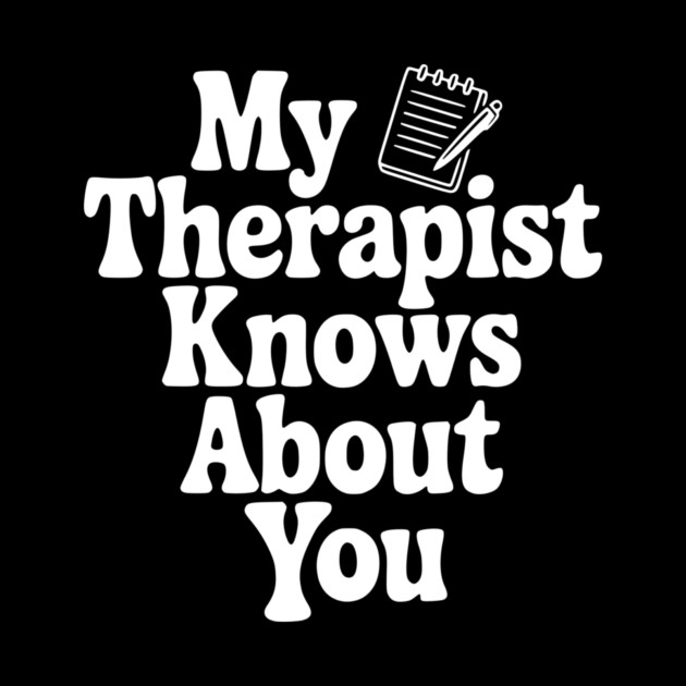My Therapist Knows About You by Frank Ring