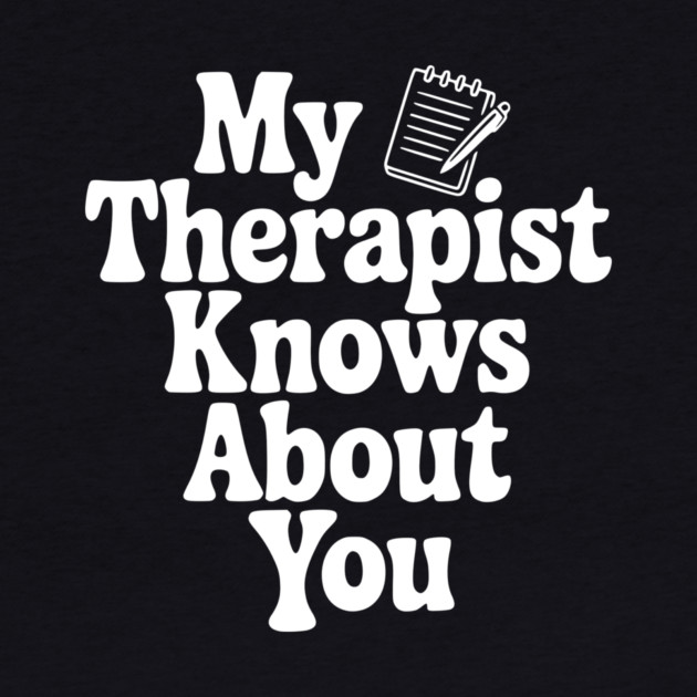 My Therapist Knows About You by Frank Ring