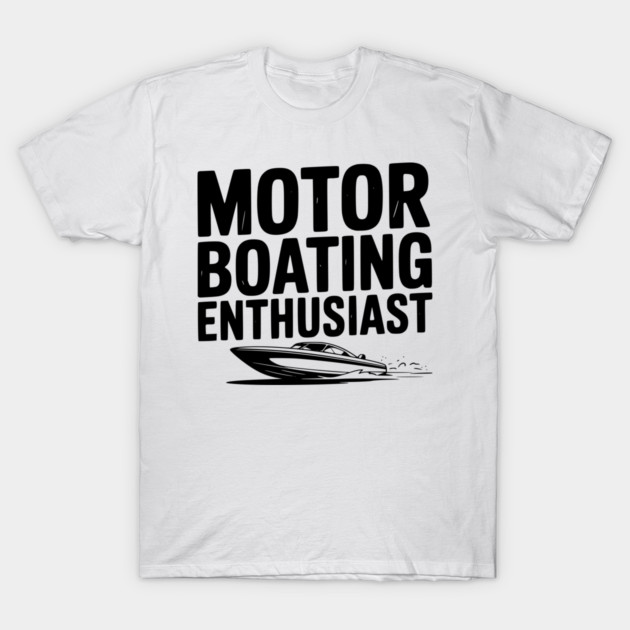 Motorboating Enthusiast T-Shirt by Frank Ring