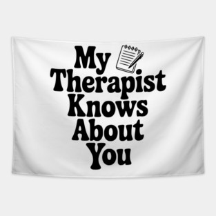 My Therapist Knows About You Tapestry