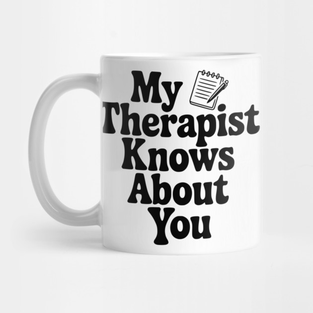 My Therapist Knows About You by Frank Ring