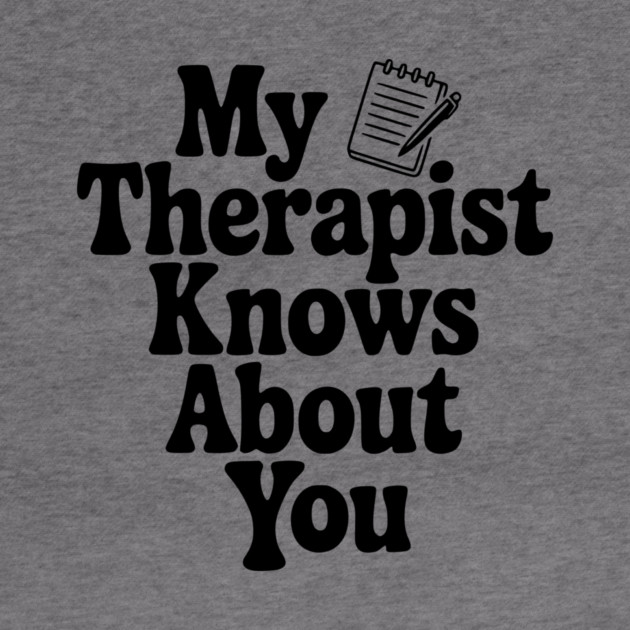 My Therapist Knows About You by Frank Ring