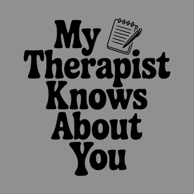 My Therapist Knows About You by Frank Ring