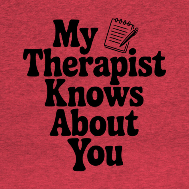 My Therapist Knows About You by Frank Ring