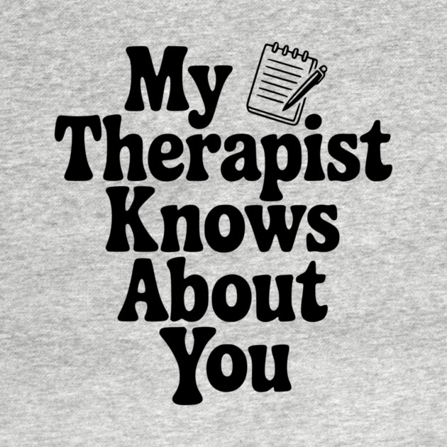 My Therapist Knows About You by Frank Ring