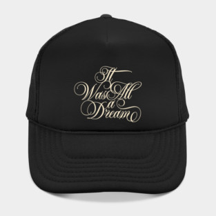 It Was All A Dream Hat