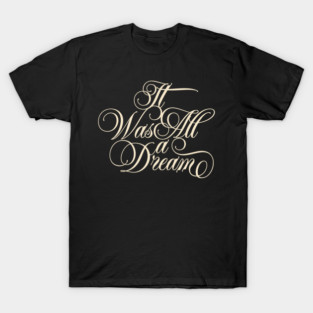 It Was All A Dream T-Shirt