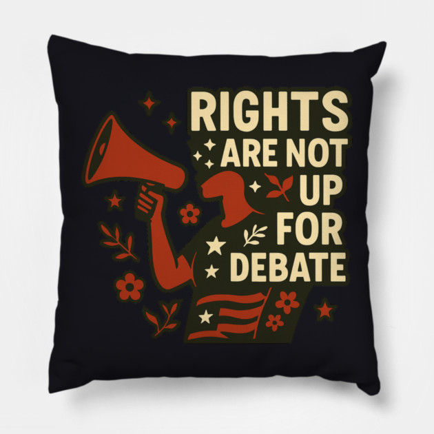Rights Are Not Up For Debate Pillow by Charles's Store 8