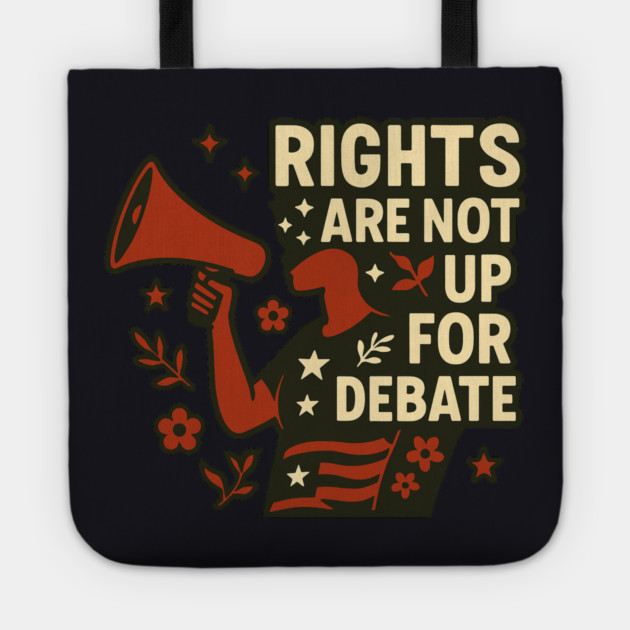 Rights Are Not Up For Debate Tote by Charles's Store 8