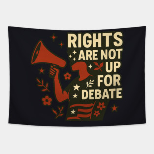 Rights Are Not Up For Debate Tapestry