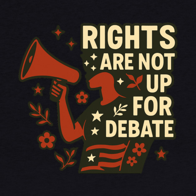 Rights Are Not Up For Debate by Charles's Store 8