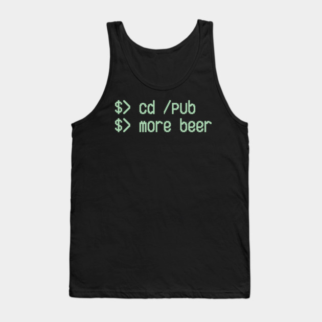 Cd / Pub More Beer Funny Nerd Beer Lover Tank Top by Anticorporati