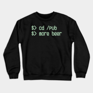 Cd / Pub More Beer Funny Nerd Beer Lover Crewneck Sweatshirt