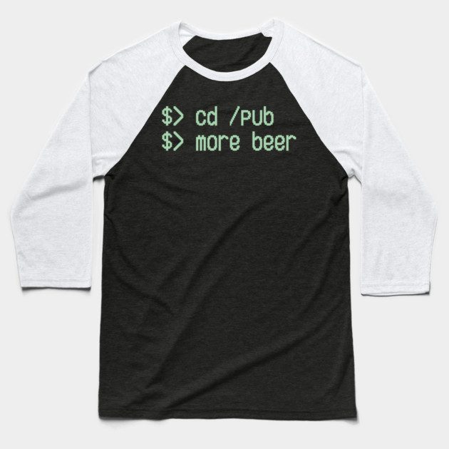 Cd / Pub More Beer Funny Nerd Beer Lover Baseball T-Shirt by Anticorporati