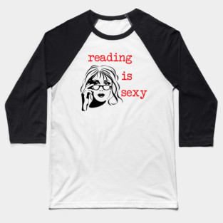 Reading Is Sexy Book Lover Nerd Bookish Humor Baseball T-Shirt