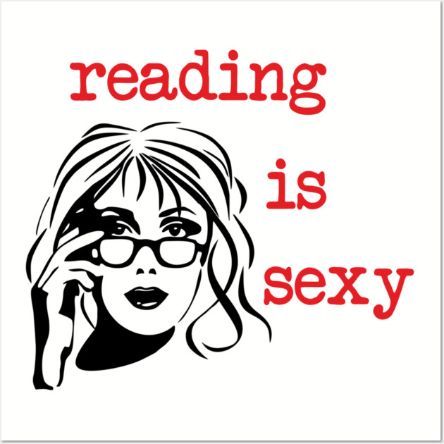 Reading Is Sexy Book Lover Nerd Bookish Humor Wall Art by Anticorporati