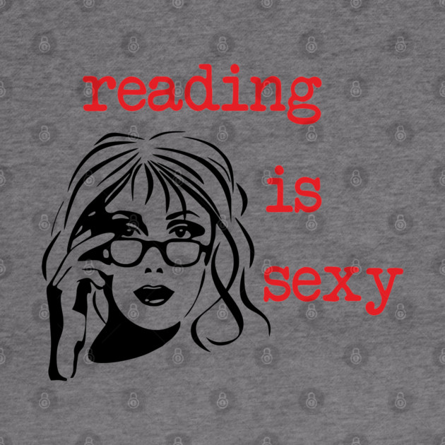 Reading Is Sexy Book Lover Nerd Bookish Humor by Anticorporati