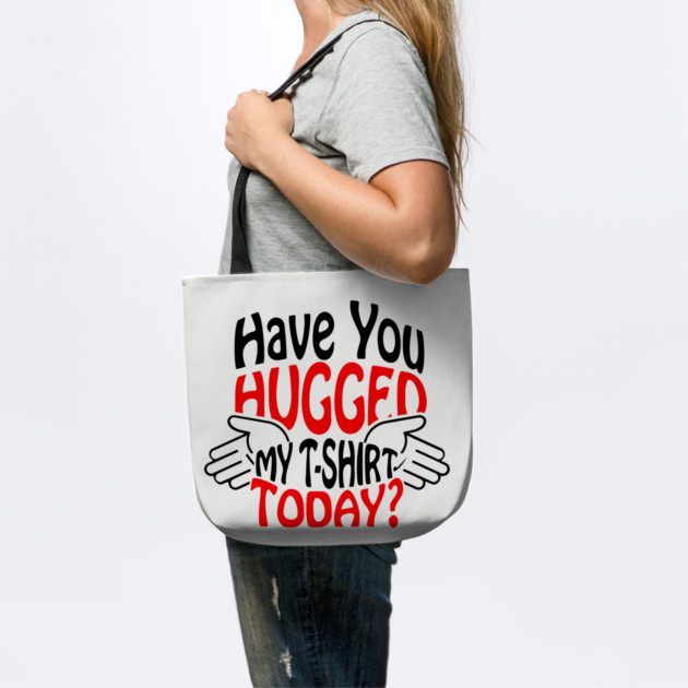 Have You Hugged My T-Shirt Today? Extrovert Humor by Anticorporati