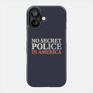 No Secret Police Phone Case