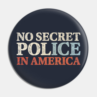 No Secret Police Pin