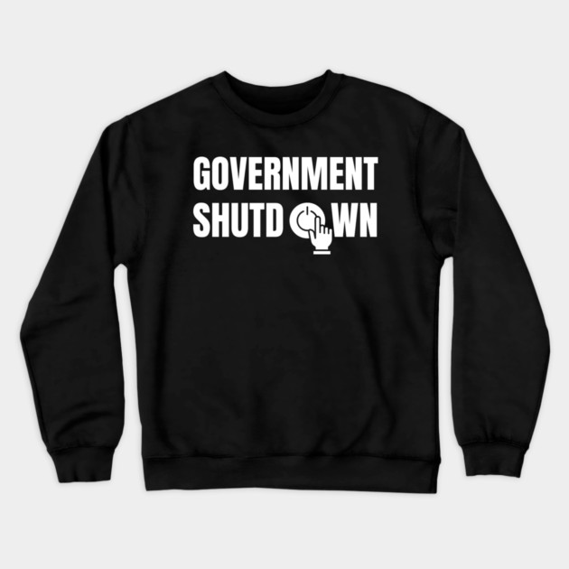 Government-Shutdown Crewneck Sweatshirt by Creatifly Graphic Tees