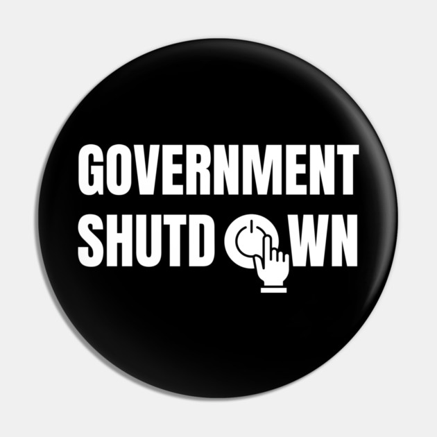 Government-Shutdown Pin by Creatifly Graphic Tees