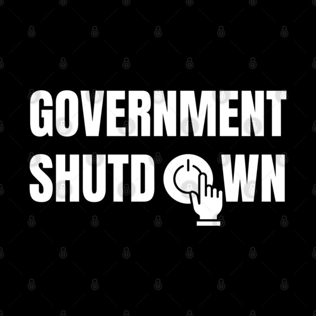 Government-Shutdown by Creatifly Graphic Tees