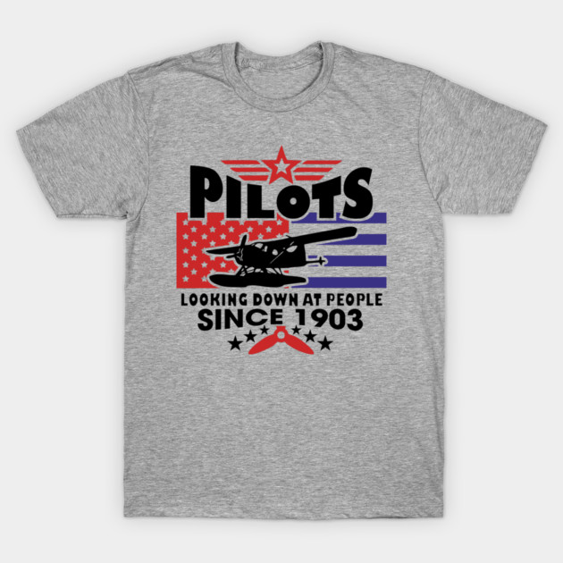 Pilots Looking Down at People Since 1903 Funny Aviation T-Shirt by Anticorporati