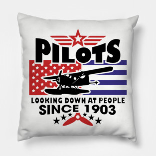Pilots Looking Down at People Since 1903 Funny Aviation Pillow