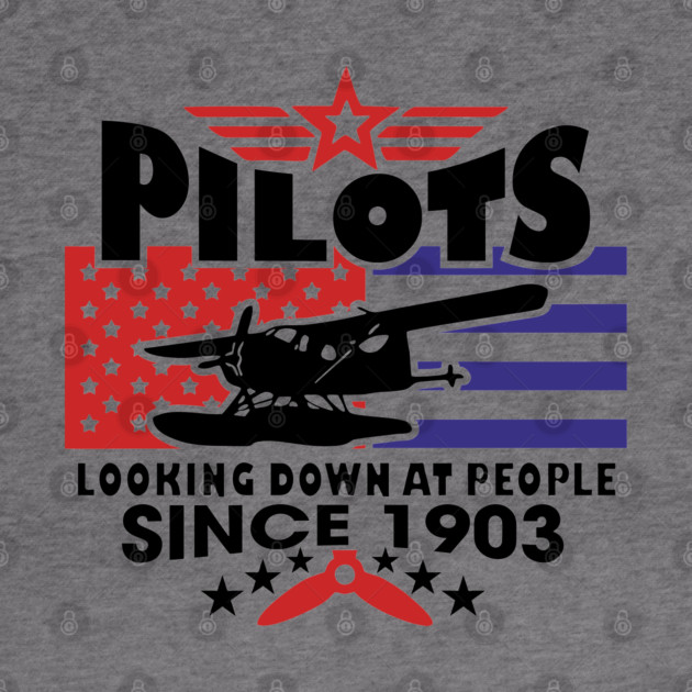 Pilots Looking Down at People Since 1903 Funny Aviation by Anticorporati