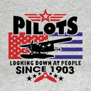 Pilots Looking Down at People Since 1903 Funny Aviation T-Shirt