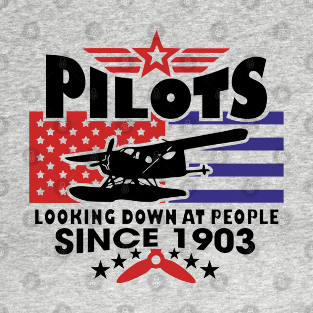 Pilots Looking Down at People Since 1903 Funny Aviation by Anticorporati