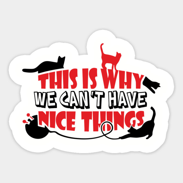 This Is Why We Can't Have Nice Things Naughty Cats Magnet by Anticorporati