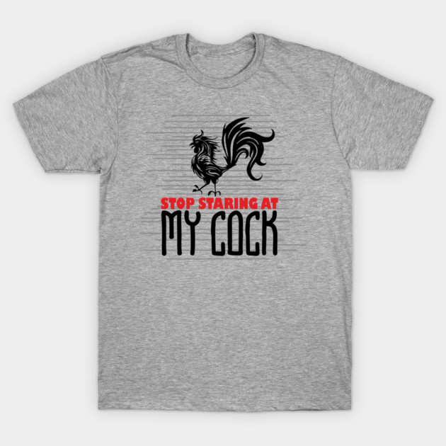 Strop Staring At My Cock Offensive Adult Humor T-Shirt by Anticorporati
