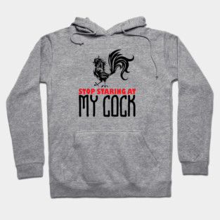 Strop Staring At My Cock Offensive Adult Humor Hoodie
