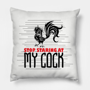 Strop Staring At My Cock Offensive Adult Humor Pillow