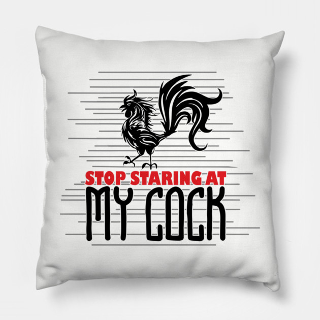 Strop Staring At My Cock Offensive Adult Humor Pillow by Anticorporati