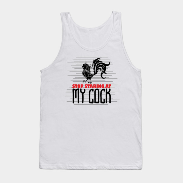 Strop Staring At My Cock Offensive Adult Humor Tank Top by Anticorporati