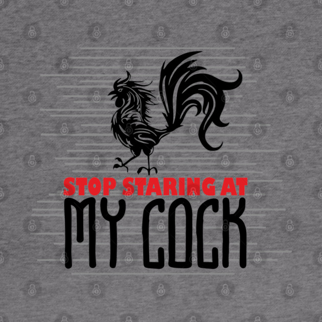 Strop Staring At My Cock Offensive Adult Humor by Anticorporati