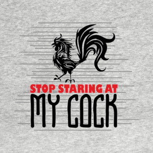 Strop Staring At My Cock Offensive Adult Humor T-Shirt
