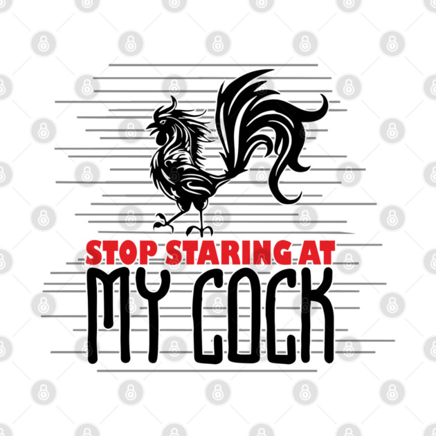 Strop Staring At My Cock Offensive Adult Humor by Anticorporati