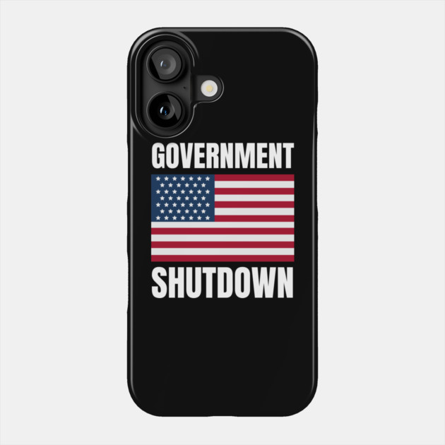 Government-Shutdown Phone Case by Creatifly Graphic Tees