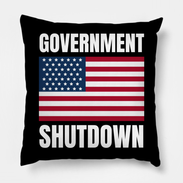 Government-Shutdown Pillow by Creatifly Graphic Tees
