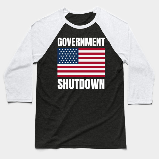 Government-Shutdown Baseball T-Shirt by Creatifly Graphic Tees
